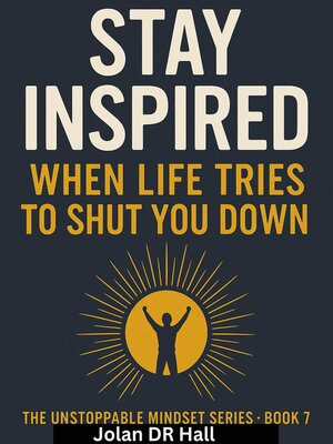 cover image of Stay Inspired When Life Tries to Shut You Down